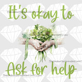 It's Okay To Ask For Help